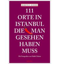Reiseführer Türkei 111 Orte in Istanbul, die man gesehen haben muss Emons Verlag