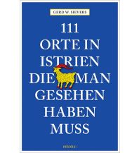 Reiseführer Kroatien 111 Orte in Istrien, die man gesehen haben muss Emons Verlag