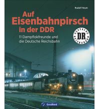 Auf Eisenbahnpirsch in der DDR GeraMond Verlag GmbH