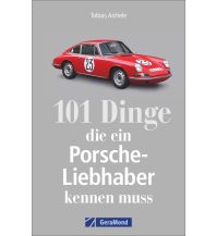 101 Dinge, die ein Porsche-Liebhaber kennen muss GeraMond Verlag GmbH