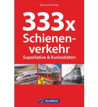 Eisenbahn 333 Superlative und Kuriositäten des Schienenverkehrs GeraMond Verlag GmbH