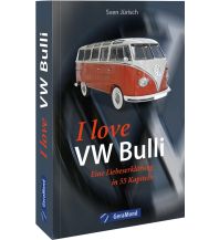 Reise I love my VW-Bulli – Liebeserklärung an eine Legende GeraMond Verlag GmbH