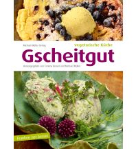 Gscheitgut - vegetarische Küche Michael Müller Verlag GmbH.