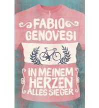 Cycling Stories In meinem Herzen alles Sieger Covadonga Verlag