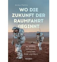 Astronomy Wo die Zukunft der Raumfahrt beginnt Knesebeck Verlag