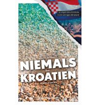 Was Sie dachten, NIEMALS über KROATIEN wissen zu wollen Conbook Medien GmbH
