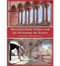 Reiseführer Deutschland Mittelalterliche Paläste und die Reisewege der Kaiser Nünnerich-Asmus Verlag & Media