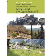 Reiseführer Griechenland Die 50 bekanntesten archäologischen Stätten in Mittel- und Nordgriechenland Nünnerich-Asmus Verlag & Media