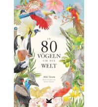 Nature and Wildlife Guides In 80 Vögeln um die Welt Laurence King