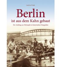Berlin ist aus dem Kahn gebaut Sutton Verlag GmbH