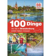 100 Dinge, die Sie in Brandenburg erlebt haben müssen Sutton Verlag GmbH