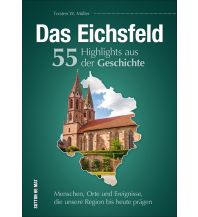 Das Eichsfeld. 55 Highlights aus der Geschichte Sutton Verlag GmbH