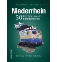 Niederrhein. 50 Highlights aus der Bahngeschichte Sutton Verlag GmbH