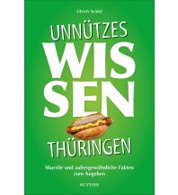 Unnützes Wissen Thüringen Sutton Verlag GmbH