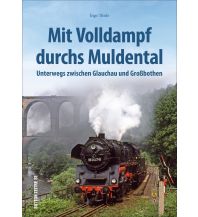 Mit Volldampf durchs Muldental Sutton Verlag GmbH
