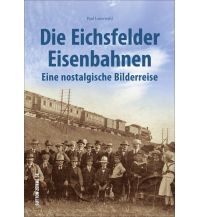 Die Eichsfelder Eisenbahnen Sutton Verlag GmbH