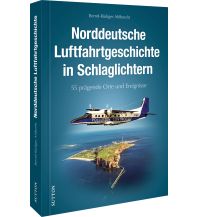 Norddeutsche Luftfahrtgeschichte in Schlaglichtern Sutton Verlag GmbH