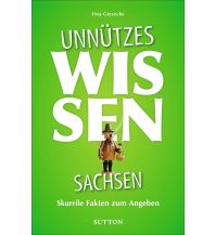 Unnützes Wissen Sachsen Sutton Verlag GmbH