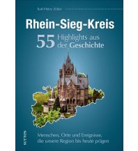 Rhein-Sieg-Kreis. 55 Highlights aus der Geschichte Sutton Verlag GmbH