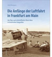 Die Anfänge der Luftfahrt in Frankfurt am Main Sutton Verlag GmbH