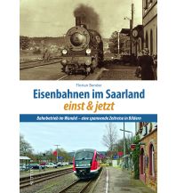 Eisenbahnen im Saarland einst und jetzt Sutton Verlag GmbH
