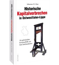 Historische Kapitalverbrechen in Ostwestfalen-Lippe Sutton Verlag GmbH