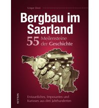Bergbau im Saarland. 55 Meilensteine der Geschichte Sutton Verlag GmbH
