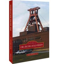 Die Zeche Zollverein Sutton Verlag GmbH