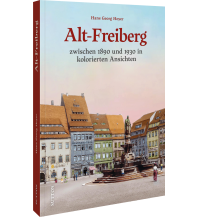 Alt-Freiberg in Farbe Sutton Verlag GmbH