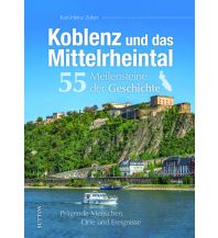 Koblenz und das Mittelrheintal. 55 Meilensteine der Geschichte Sutton Verlag GmbH