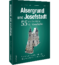 Reise- und Straßenatlanten Alsergrund und Josefstadt. 55 Meilensteine der Geschichte Sutton Verlag GmbH