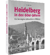 Heidelberg in den 60er-Jahren Sutton Verlag GmbH
