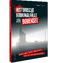 Historische Kriminalfälle am Bodensee Sutton Verlag GmbH