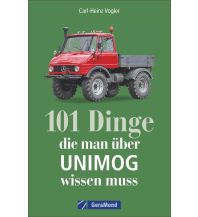 101 Dinge, die man über UNIMOG wissen muss GeraMond Verlag GmbH