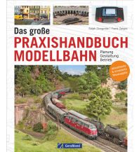 Das große Praxishandbuch Modellbahn GeraMond Verlag GmbH