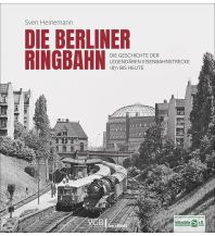 Die Berliner Ringbahn GeraMond Verlag GmbH