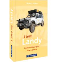 Reise I love my Landy – Liebeserklärung an eine Legende GeraMond Verlag GmbH