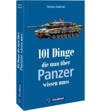101 Dinge, die man über Panzer wissen muss GeraMond Verlag GmbH