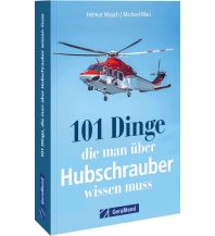 101 Dinge, die man über Hubschrauber wissen muss GeraMond Verlag GmbH