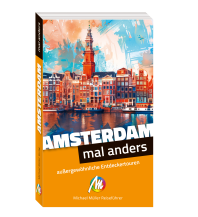 Travel Guides Netherlands Amsterdam – mal anders ungewöhnliche Entdeckertouren Michael Müller Verlag GmbH.