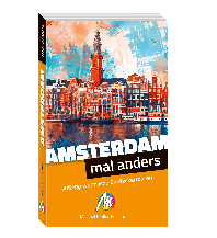 Travel Guides Netherlands Amsterdam – mal anders ungewöhnliche Entdeckertouren Michael Müller Verlag GmbH.