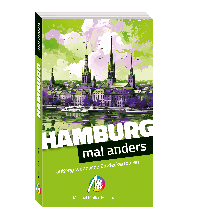 Reiseführer Deutschland Hamburg – mal anders ungewöhnliche Entdeckertouren Michael Müller Verlag GmbH.