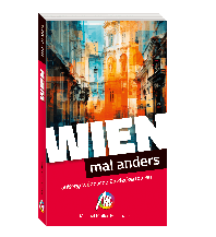 Travel Guides Europe Wien – mal anders ungewöhnliche Entdeckertouren Michael Müller Verlag GmbH.