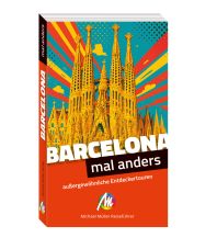 Travel Guides Spain Barcelona - mal anders MICHAEL MÜLLER REISEFÜHRER Michael Müller Verlag GmbH.