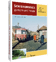 Railway Schienenwege gestern und heute – Zeitreise durch Unterfranken GeraMond Verlag GmbH
