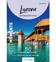 Reiseführer Schweiz Luzern mit Vierwaldstätter See - ReiseMomente 360 Grad Medien