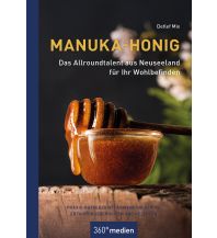Reiseführer Manuka-Honig - Das Allroundtalent aus Neuseeland für Ihr Wohlbefinden 360 Grad Medien