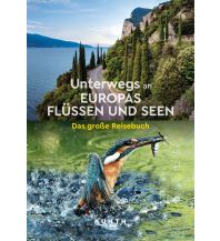 Bildbände KUNTH Unterwegs an Europas Flüssen und Seen Wolfgang Kunth GmbH & Co KG