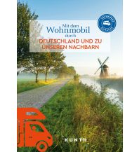Camping Guides KUNTH Mit dem Wohnmobil durch Deutschland und zu unseren Nachbarn Wolfgang Kunth GmbH & Co KG