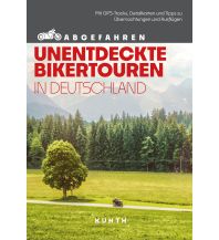 Motorcycling KUNTH Abgefahren, Unentdeckte Bikertouren in Deutschland Wolfgang Kunth GmbH & Co KG